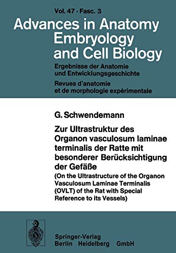 Zur Ultrastruktur des Organon vasculosum laminae terminalis der Ratte mit besonderer Berücksichtigung der Gefäße (Advances in Anatomy, Embryology and ... Anatomy, Embryology and Cell Biology, 47/3)