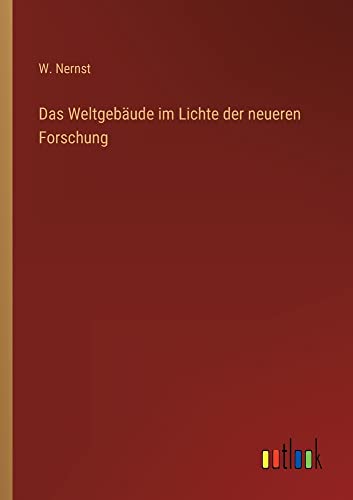 Das Weltgebäude im Lichte der neueren Forschung