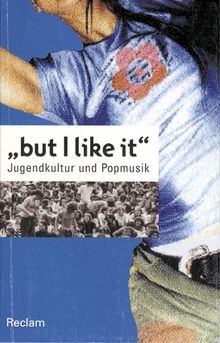 "but I like it" - Jugendkultur und Popmusik