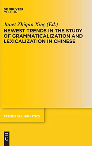 Newest Trends in the Study of Grammaticalization and Lexicalization in Chinese (Trends in Linguistics. Studies and Monographs [TiLSM], 236)