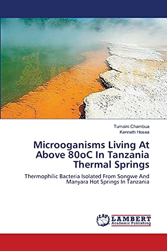 Microoganisms Living At Above 80oC In Tanzania Thermal Springs: Thermophilic Bacteria Isolated From Songwe And Manyara Hot Springs In Tanzania