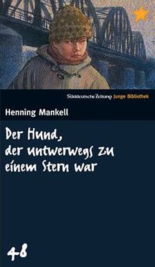 Der Hund, der unterwegs zu einem Stern war. SZ Junge Bibliothek Band 48