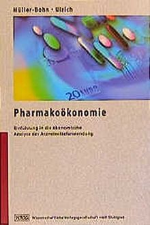 Pharmakoökonomie: Einführung in die ökonomische Analyse der Arzneimittelanwendung