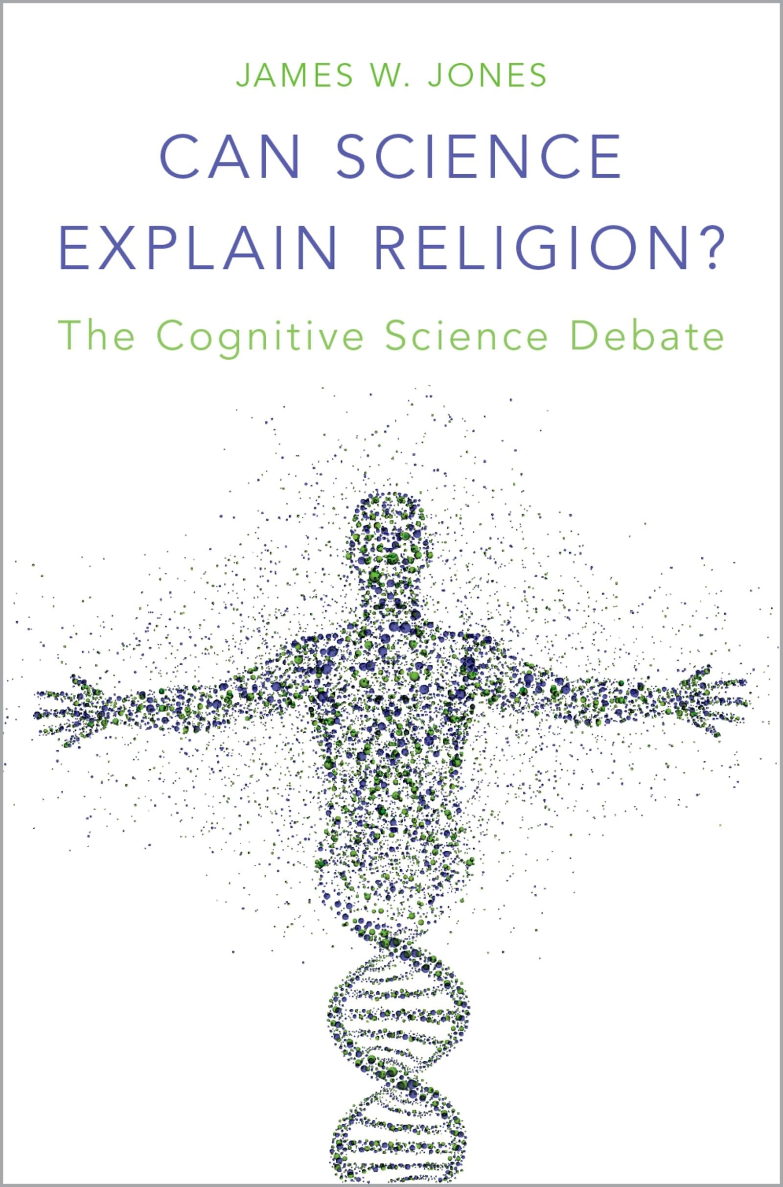 Can Science Explain Religion?: The Cognitive Science Debate