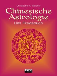 Chinesische Astrologie. Das Praxisbuch