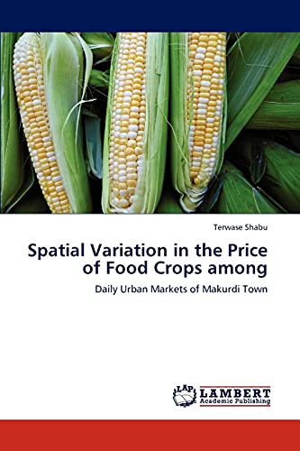 Spatial Variation in the Price of Food Crops among: Daily Urban Markets of Makurdi Town