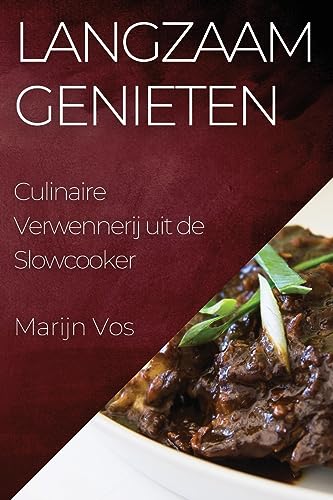 Langzaam Genieten: Culinaire Verwennerij uit de Slowcooker