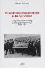 Die deutschen Kriegsgefangenen in der Sowjetunion: Zur politischen Bedeutung der Kriegsgefangenenfrage