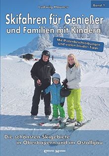 Skifahren für Genießer und Familien mit Kindern: Die schönsten Skigebiete in Oberbayern und im Ostallgäu von Ludwig Hauner | Buch | Zustand gut