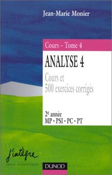 Cours de mathématiques. Tome 4, Analyse, Volume 4, cours et 500 exercices corrigés (J'Integre)