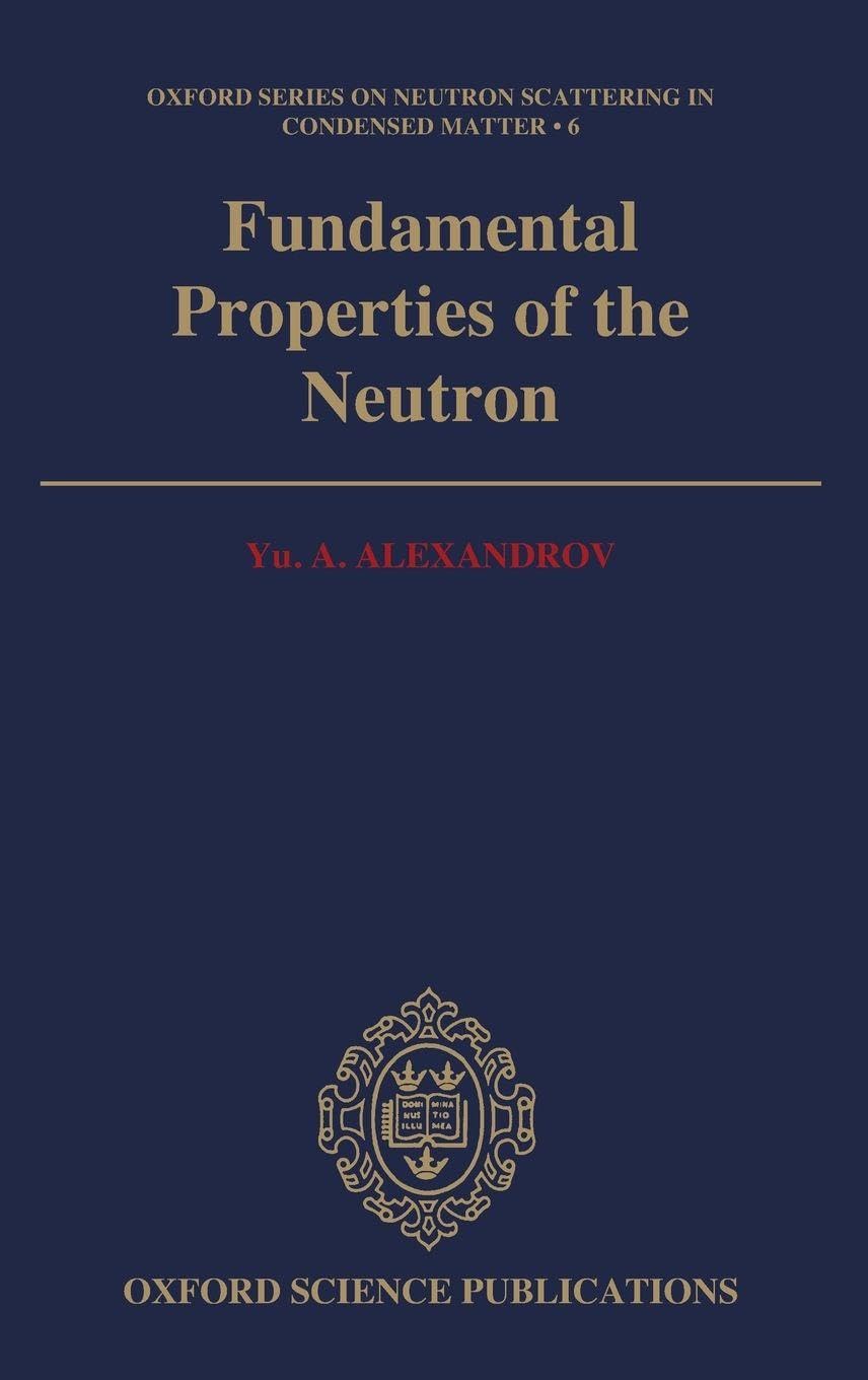 FUN PROP NEUT OSNSCM 6 C (Oxford Series on Neutron Scattering in Condensed Matter, 6, Band 6)