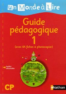 Un monde à lire CP, guide pédagogique. Vol. 1