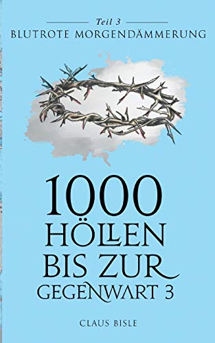 1000 Höllen bis zur Gegenwart III: Blutrote Morgendämmerung