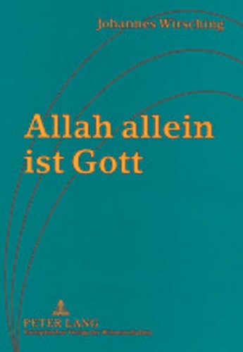 Allah allein ist Gott: Über die Herausforderung der christlichen Welt durch den Islam