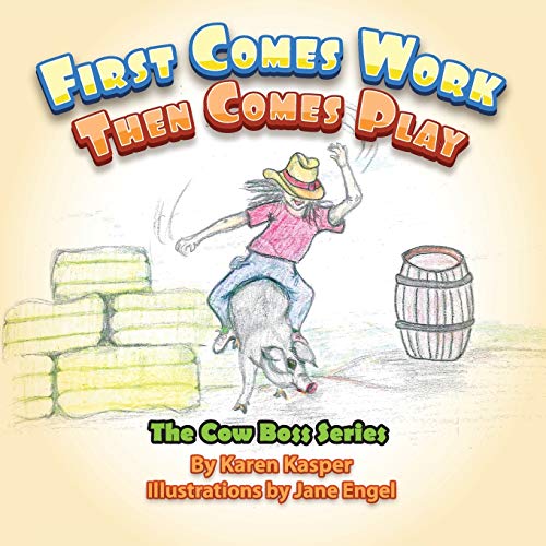 First Comes Work Then Comes Play (Cow Boss, Band 4)