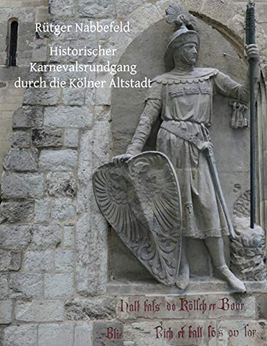 Historischer Karnevalsrundgang durch die Kölner Altstadt: (auch außerhalb der Karnevalszeit)