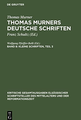 Thomas Murners deutsche Schriften, Band 8, Kleine Schriften, Teil 3: (Prosaschriften gegen die Reformation)