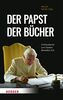 Der Papst der Bücher: Schlüsseltexte zum Denken Benedikts XVI.