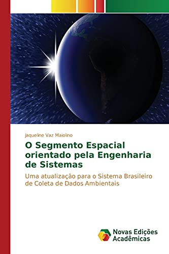 O Segmento Espacial orientado pela Engenharia de Sistemas: Uma atualização para o Sistema Brasileiro de Coleta de Dados Ambientais