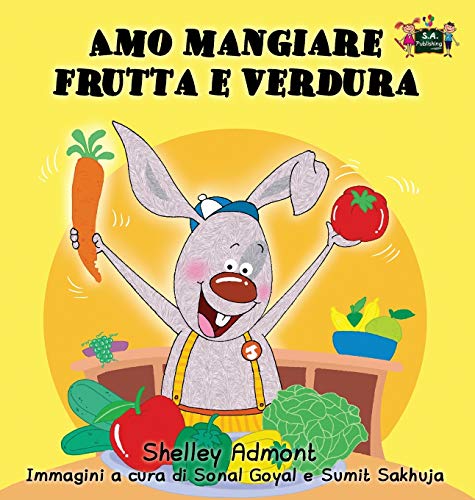 Shelley Admont Amo Mangiare Frutta E Verdura, I Love To Eat Fruits And Vegetables (Italian Edition) (Italian Bedtime Collection)