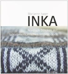 Inka: Nordisch Stricken mit lateinamerikanischen Inspirationen