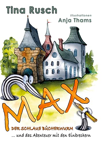 Max, der schlaue Bücherwurm ... und das Abenteuer mit den Einbrechern