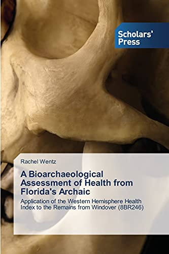 A Bioarchaeological Assessment of Health from Florida's Archaic: Application of the Western Hemisphere Health Index to the Remains from Windover (8BR246)