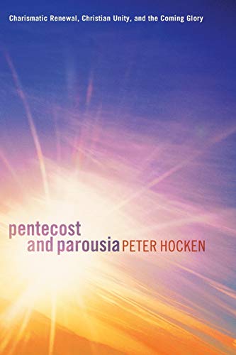 Pentecost and Parousia: Charismatic Renewal, Christian Unity, and the Coming Glory