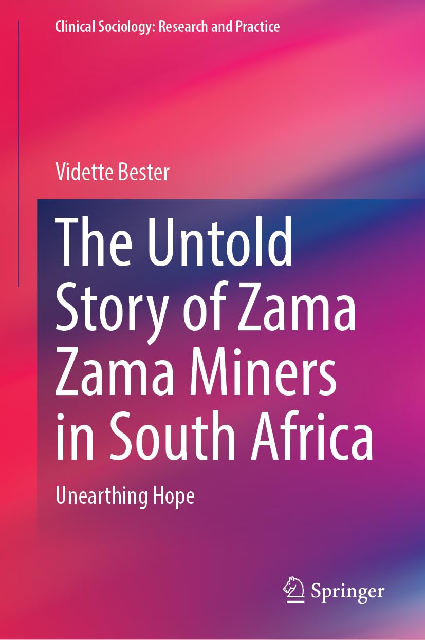 The Untold Story of Zama Zama Miners in South Africa: Unearthing Hope (Clinical Sociology: Research and Practice)