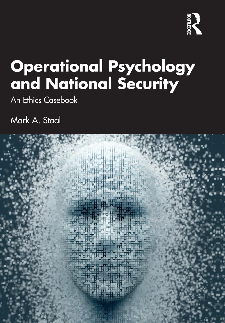 Staal, Mark A. Operational Psychology And National Security, An Ethics Casebook