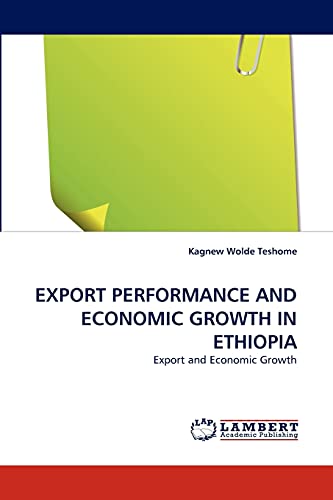 EXPORT PERFORMANCE AND ECONOMIC GROWTH IN ETHIOPIA: Export and Economic Growth