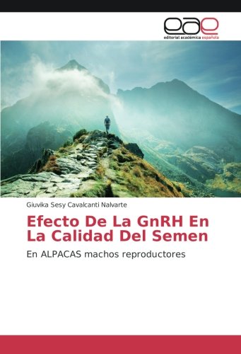 Efecto De La GnRH En La Calidad Del Semen: En ALPACAS machos reproductores