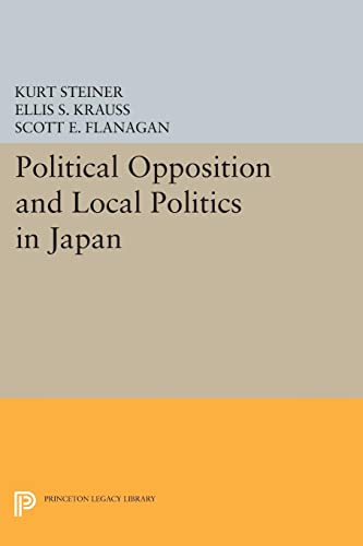 Political Opposition and Local Politics in Japan (Princeton Legacy Library)