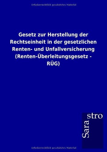 Gesetz zur Herstellung der Rechtseinheit in der gesetzlichen Renten- und Unfallversicherung (Renten-Überleitungsgesetz - RÜG)