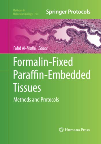 Formalin-Fixed Paraffin-Embedded Tissues: Methods and Protocols (Methods in Molecular Biology, Band 724)