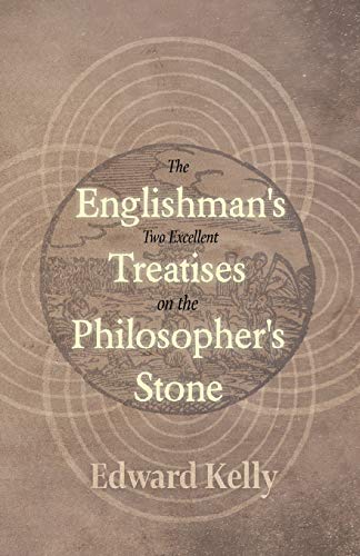 The Englishman's Two Excellent Treatises on the Philosopher's Stone: Together with the Theatre of Terrestrial Astronomy