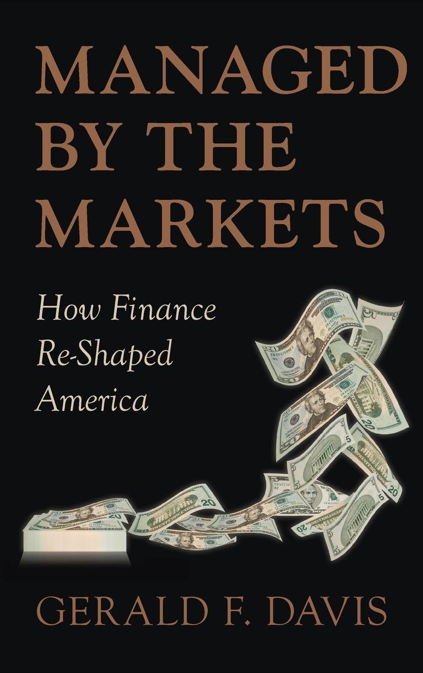 MANAGED BY MARKETS C: How Finance Re-Shaped America