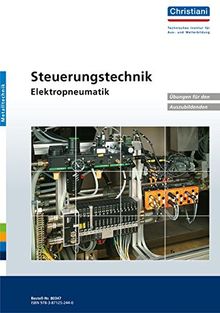 Steuerungstechnik - Elektropneumatik: Übungen für den Auszubildenden