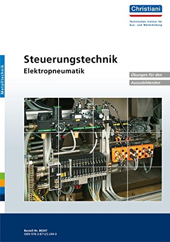 Steuerungstechnik - Elektropneumatik: Übungen für den Auszubildenden