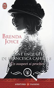 Une enquête de Francesca Cahill. Vol. 8. Un suspect si proche