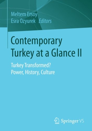 Contemporary Turkey at a Glance II: Turkey Transformed? Power, History, Culture