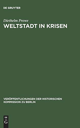 Weltstadt in Krisen: Berlin 1949–1958 (Veröffentlichungen der Historischen Kommission zu Berlin, 42, Band 42)