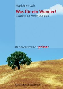 Was für ein Wunder! (Religionsunterricht Primar)