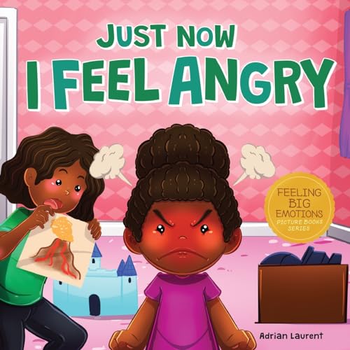 Just Now I Feel Angry: A Kids Social Emotional Learning (SEL) Book about Anger and Frustration Feelings Awareness, Self-Management, Mindfulness and ... (Feeling Big Emotions Picture Books)