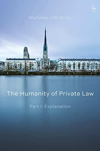 The Humanity of Private Law: Part I: Explanation