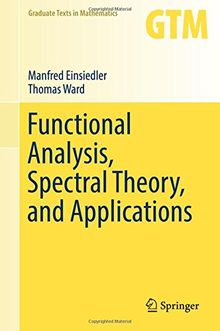 Functional Analysis, Spectral Theory, and Applications (Graduate Texts in Mathematics, Band 276)