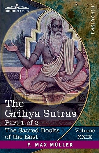 The Grihya Sutras, Part I: Rules of Vedic Domestic Ceremonies-Sankhyayana-Grihya-Sutra; ¿¿val¿yana-Grihya-Sutra; Paraskara-Grihya-Sutra; Khadia-Grihya-Sutra (Sacred Books of the East, Band 29)