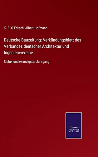 Deutsche Bauzeitung: Verkündungsblatt des Verbandes deutscher Architektur und Ingenieurvereine: Siebenundzwanzigster Jahrgang
