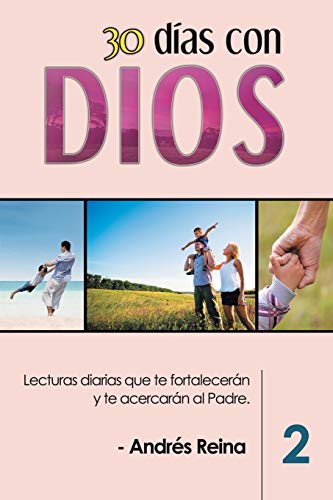 30 Días con Dios (Volumen 2): Lecturas diarias que te fortalecerán y te acercarán al Padre (Devocionales Cristianos, Band 2)