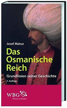 Das Osmanische Reich: Grundlinien seiner Geschichte